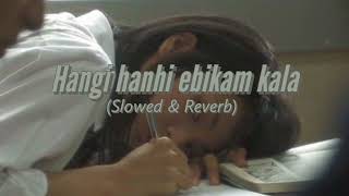 Hangi hangi ebikam kala Slowed amp Reverb හැන්ගි හැන්ගි එබිකම් කලා [upl. by Storer600]