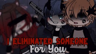 I Eliminated Someone For You  Gacha Life [upl. by Ettevy362]