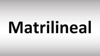 How to Pronounce Matrilineal [upl. by Nahshunn]