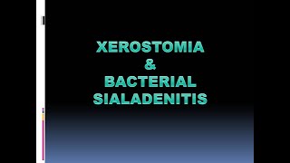 XEROSTOMIA amp BACTERIAL SIALADENITIS [upl. by Llehsam]