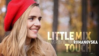 Little Mix  Touch  ROMANOVSKA Ilona acoustic cover [upl. by Lliw]