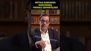 Witold Gadowski Nadchodzą patrole obywatelskie [upl. by Terryn]