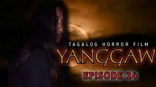 YANGGAW  episode 24   ASWANG  Tagalog horror film  horror  horror movie  Aswang Sa Capiz [upl. by Richarda192]