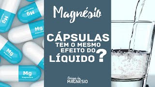 Magnésio  CÁPSULAS tem o mesmo efeito do LÍQUIDO [upl. by Mistrot]