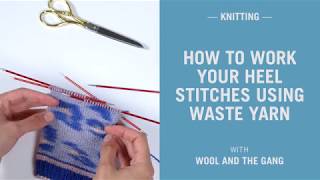 How to knit placeholder stitches for the heel of a sock  Wool and the Gang [upl. by Moonier]