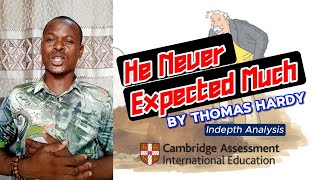 CAMBRIDGE IGCSE POEMS He Never Expected Much BY Thomas Hardy Indepth Analysis [upl. by Imugem]