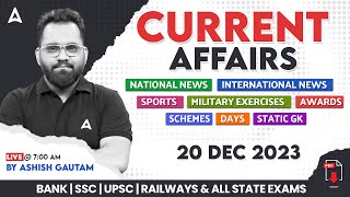 20 DECEMBER 2023 CURRENT AFFAIRS  ALL EXAMS IMP CURRENT AFFAIRS  ASHISH GAUTAM SIR [upl. by Skvorak]