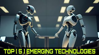 TOP 5 EMERGING TECHNOLOGIES THAT WILL CHANGE THE WORLD [upl. by Dew]