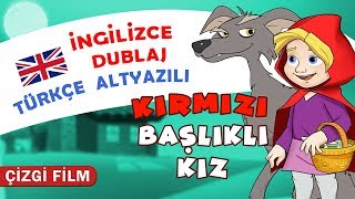 Kırmızı Başlıklı Kız Masalı İNGİLİZCE DUBLAJ amp TÜRKÇE ALTYAZILI KONDOSAN Masal izle İngilizce Öğren [upl. by Egief]