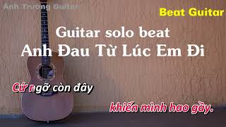 Karaoke Tone Nữ Anh Đau Từ Lúc Em Đi  Trần Mạnh Cường Guitar Solo Beat Acoustic  Anh Trường Guitar [upl. by Chicoine208]