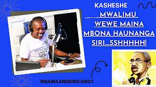 KASHESHE  MWALIMU  WEWE MAINA MBONA HAUNANGA SIRISSHHHHH [upl. by Lemart]