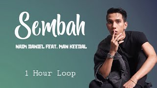 Naim Daniel feat Man Keedal  Sembah 1 Hour1Jam Loop [upl. by Shuman]