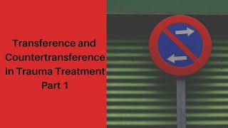 Transference and Countertransference In Trauma Treatment Part 1 [upl. by Anegal]