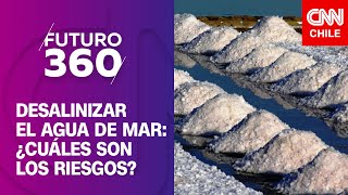 Desalinización Las consecuencias de transformar el agua de mar  Futuro 360 [upl. by Jem]