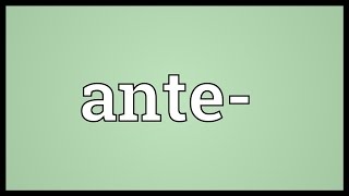 Ante Meaning [upl. by Elrem]