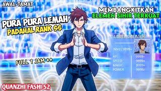 PURA PURA LEMAH PADAHAL PENYIHIR RANK SS DI ACADEMI ALUR CERITA QUANZHI FASHI SEASON2 [upl. by Dayiz]