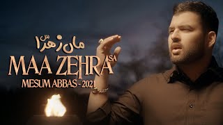 MAA ZEHRA Official Video  Mesum Abbas 2021  New Noha Bibi Fatima  Ayam e Fatimiyyah [upl. by Jardena474]