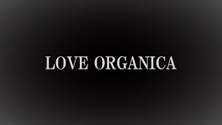 LOVE ORGANICA 「慈 雨」 [upl. by Jacobba71]