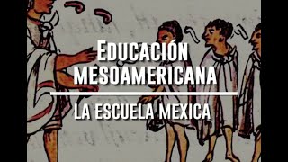 Educación mesoamericana La escuela mexica [upl. by Achorn]