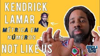 Métrica em Números  Kendrick Lamar  Not Like Us [upl. by Enylecoj]