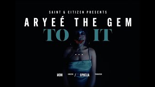 Aryeè The Gem  To It Official Music Video [upl. by Pompea526]