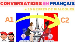 Conversations pour apprendre le Français  10 Heures de Pratique Orale  Apprends et progresse [upl. by Evvy392]