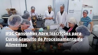 IFSC Canoinhas Abre Inscrições para Curso Gratuito de Processamento de Alimentos [upl. by Connors]