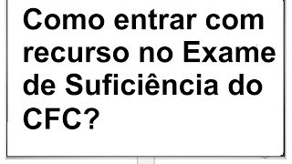 Como entrar com recurso no Exame de Suficiência do CFC [upl. by Kurth]