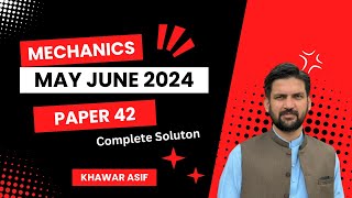 Math 9709  MayJune2024P42  Complete Solution  2024  Mechanics P42  P4  AS Level [upl. by Tabbi507]