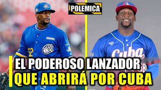 ANUNCIADO PODEROSO LANZADOR CUBANO QUE ABRIRÁ JUEGO 1 EN PREMIER 12 [upl. by Odie469]