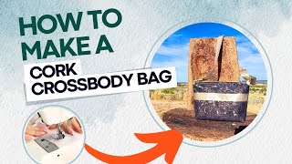 Sewing Cork 10  How to Make a Cork Crossbody Bag DIY Tutorial [upl. by Hudson]