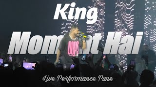 King  Moment hai live performance pune [upl. by Sybley]