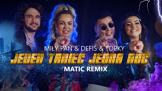 MiłyPan amp Defis amp Topky  Jeden Taniec Jedna Noc MatiC Remix [upl. by Post]