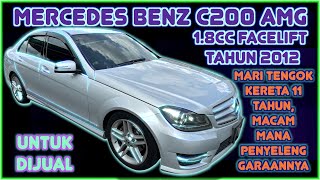 Mercedes Benz C200 18cc AMG W204 New facelift TAHUN 2012 Untuk Dijual [upl. by Skippie]