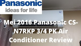 May 2016 Panasonic CSN7RKP 07 HP Air Conditioner Review [upl. by Yawnoc799]