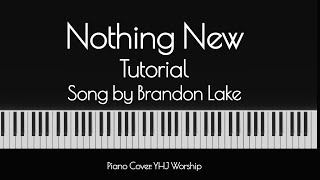 Nothing New Brandon Lake  Piano Tutorial  in B Major  Chords amp Lyrics  Piano Cover YHJ Worship [upl. by Wailoo995]