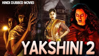 YAKSHINI 2  New South Horror Thriller Movie in Hindi Dubbed  Horror Movie in Hindi Full Movie [upl. by Abagail]