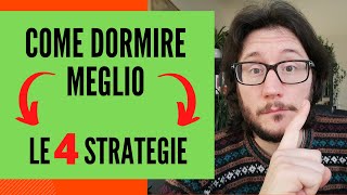 COME DORMIRE MEGLIO LE 4 STRATEGIE CHE TI SERVONO👌 [upl. by Mccandless786]