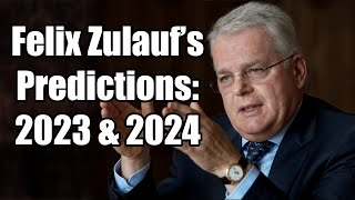 Felix Zulaufs Predictions for 2023 amp 2024 [upl. by Zalucki]