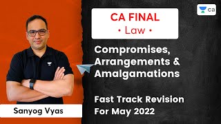 Compromises Arrangements amp Amalgamations Fast track Revision for May 2022  Sanyog Vyas  CA Final [upl. by Auohp740]