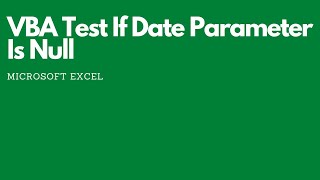 Vba Test If Date Parameter Is Null [upl. by Annaya423]