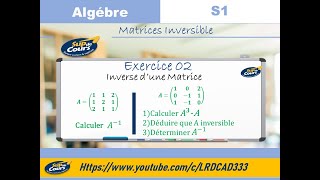 Exercice 02  Algebre 1  S1 Inverse dune Matrice  Matrice inversible [upl. by Jaynes]