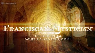 Franciscan Mysticism  Part Two  The Four Splits  Richard Rohr OFM [upl. by Attenaj]