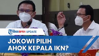 Ahok Digadang Berpeluang Jabat Kepala Otorita IKN Ngabalin Kalau Dipilih Jangan Ada yang Resah [upl. by Birgit]