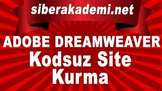 Adobe Dreamweaver ile Kodsuz Site Kurma Dersi 1 [upl. by Sauncho]