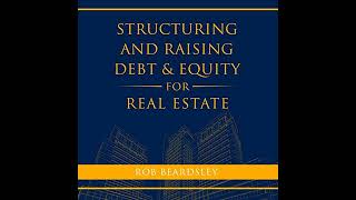 Structuring and Raising Debt amp Equity for Real Estate [upl. by Eads607]