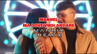 Manuel  Ma Dove Vuoi Andare MANRIX REMIX [upl. by Ayatan532]