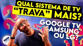 Qual é o MELHOR SISTEMA DE TV Google TV TIZEN ou WEB OS QUAL é mais RÁPIDO [upl. by Gilud]