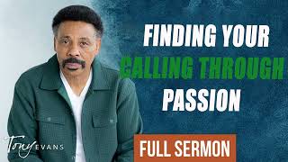 Tony Evans  Finding Your Calling through Passion [upl. by Saturday]