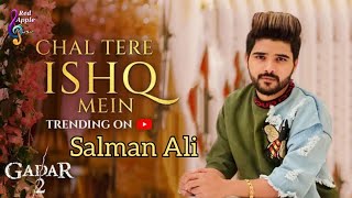 Salman Ali Chal Tere Ishq Mein Gadar 2 👌 Neeti Mohan Mithoon Vishal Mishra ♠️ DesRaj Music ♠️ [upl. by Reiners614]